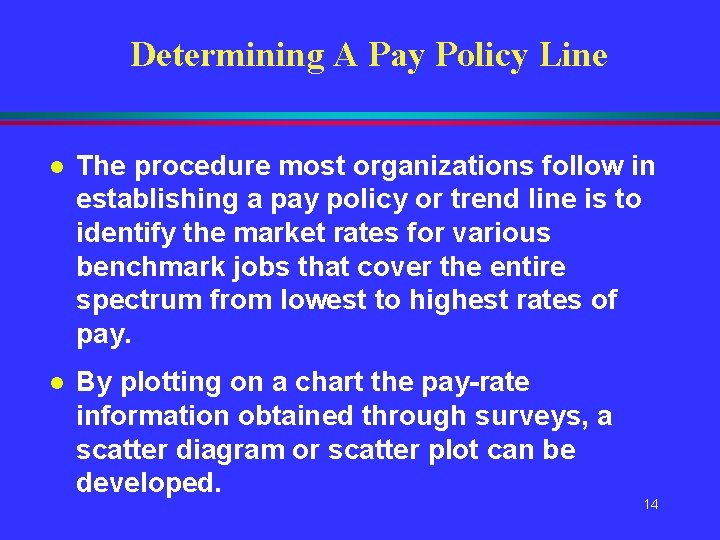 Determining A Pay Policy Line l The procedure most organizations follow in establishing a Determining A Pay Policy Line l The procedure most organizations follow in establishing a