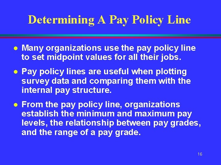 Determining A Pay Policy Line l Many organizations use the pay policy line to Determining A Pay Policy Line l Many organizations use the pay policy line to
