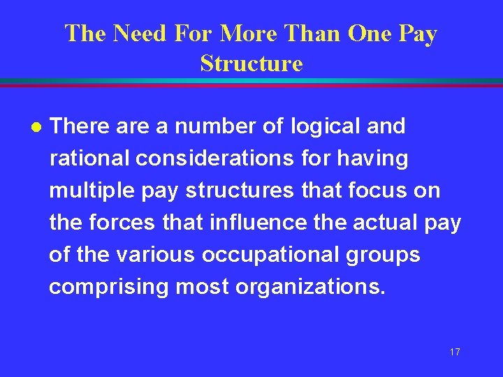 The Need For More Than One Pay Structure l There a number of logical The Need For More Than One Pay Structure l There a number of logical