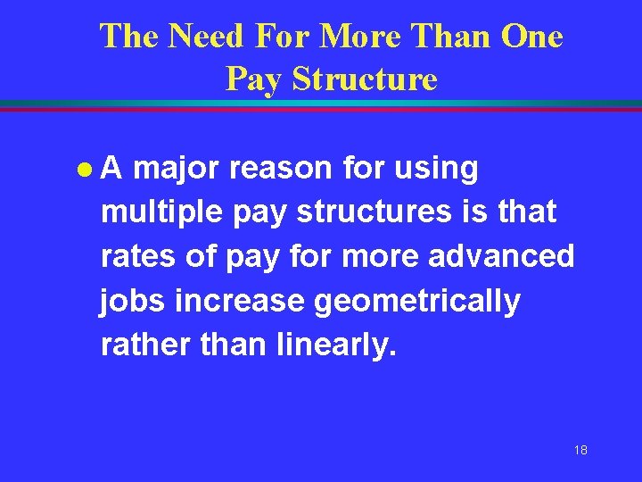 The Need For More Than One Pay Structure l. A major reason for using The Need For More Than One Pay Structure l. A major reason for using