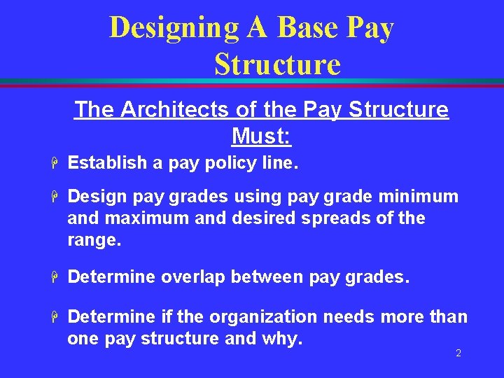 Designing A Base Pay Structure The Architects of the Pay Structure Must: H Establish Designing A Base Pay Structure The Architects of the Pay Structure Must: H Establish
