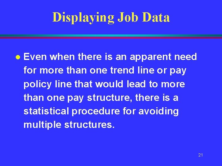 Displaying Job Data l Even when there is an apparent need for more than Displaying Job Data l Even when there is an apparent need for more than