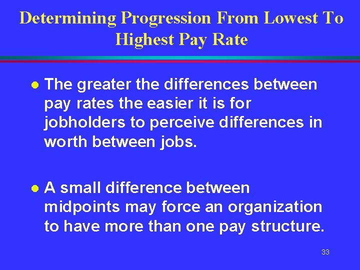 Determining Progression From Lowest To Highest Pay Rate l The greater the differences between Determining Progression From Lowest To Highest Pay Rate l The greater the differences between