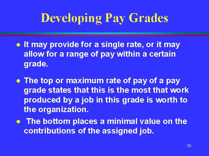Developing Pay Grades l It may provide for a single rate, or it may Developing Pay Grades l It may provide for a single rate, or it may