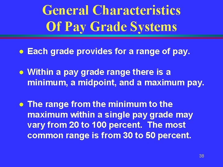 General Characteristics Of Pay Grade Systems l Each grade provides for a range of General Characteristics Of Pay Grade Systems l Each grade provides for a range of