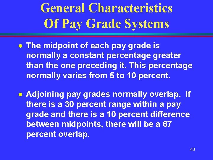 General Characteristics Of Pay Grade Systems l The midpoint of each pay grade is General Characteristics Of Pay Grade Systems l The midpoint of each pay grade is