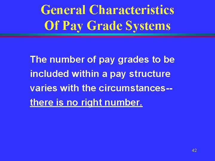 General Characteristics Of Pay Grade Systems The number of pay grades to be included General Characteristics Of Pay Grade Systems The number of pay grades to be included