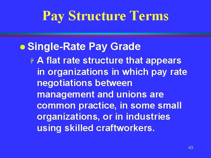Pay Structure Terms l Single-Rate H Pay Grade A flat rate structure that appears Pay Structure Terms l Single-Rate H Pay Grade A flat rate structure that appears