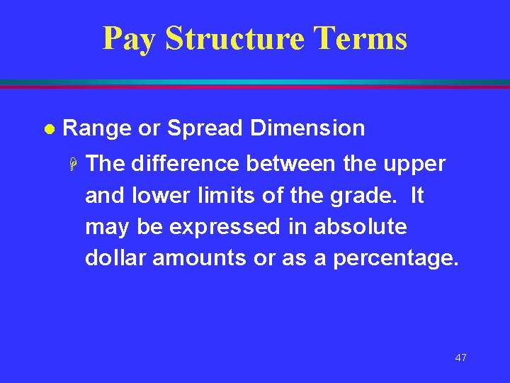 Pay Structure Terms l Range or Spread Dimension H The difference between the upper Pay Structure Terms l Range or Spread Dimension H The difference between the upper