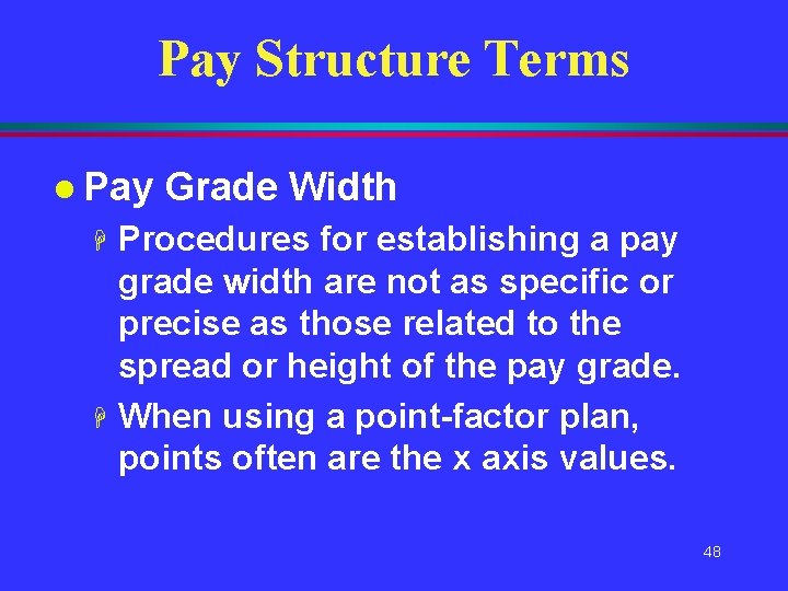 Pay Structure Terms l Pay Grade Width Procedures for establishing a pay grade width Pay Structure Terms l Pay Grade Width Procedures for establishing a pay grade width