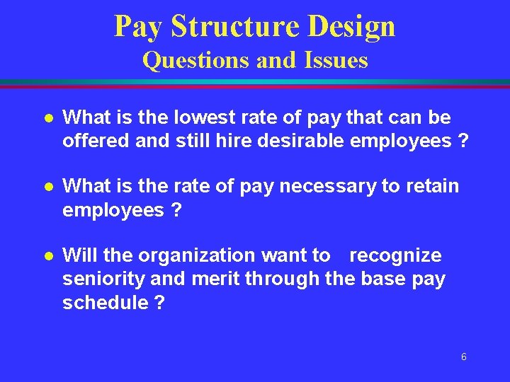 Pay Structure Design Questions and Issues l What is the lowest rate of pay Pay Structure Design Questions and Issues l What is the lowest rate of pay
