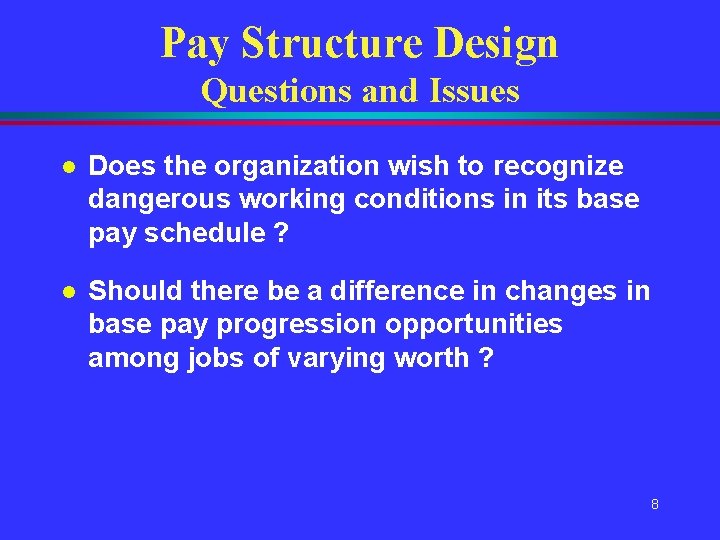 Pay Structure Design Questions and Issues l Does the organization wish to recognize dangerous Pay Structure Design Questions and Issues l Does the organization wish to recognize dangerous