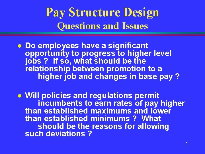 Pay Structure Design Questions and Issues l Do employees have a significant opportunity to Pay Structure Design Questions and Issues l Do employees have a significant opportunity to