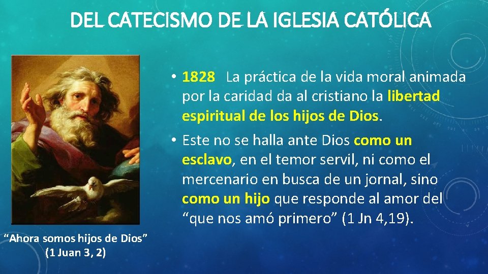 DEL CATECISMO DE LA IGLESIA CATÓLICA • 1828 La práctica de la vida moral