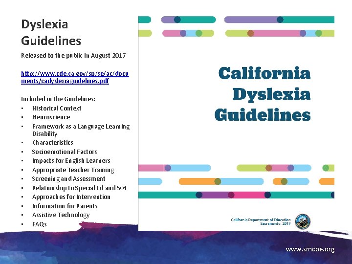 Dyslexia Guidelines Released to the public in August 2017 http: //www. cde. ca. gov/sp/se/ac/docu