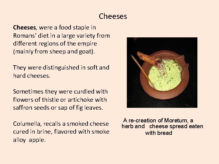 Cheeses, were a food staple in Romans’ diet in a large variety from different