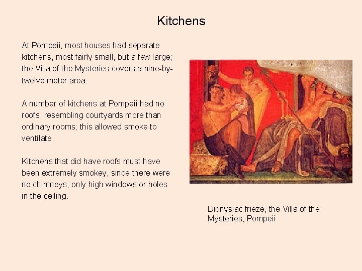 Kitchens At Pompeii, most houses had separate kitchens, most fairly small, but a few