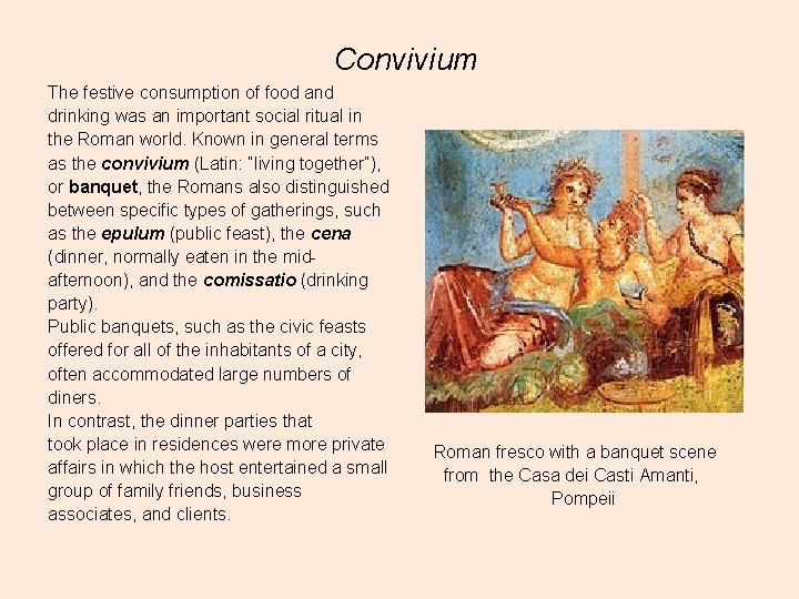 Convivium The festive consumption of food and drinking was an important social ritual in