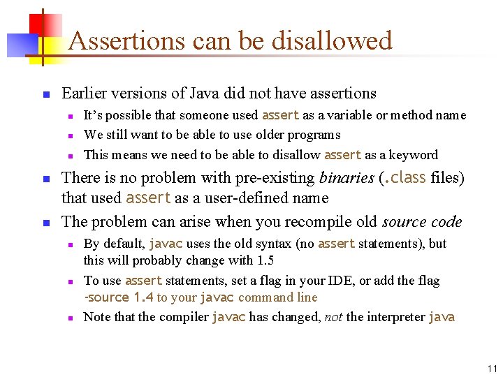 Assertions can be disallowed n Earlier versions of Java did not have assertions n