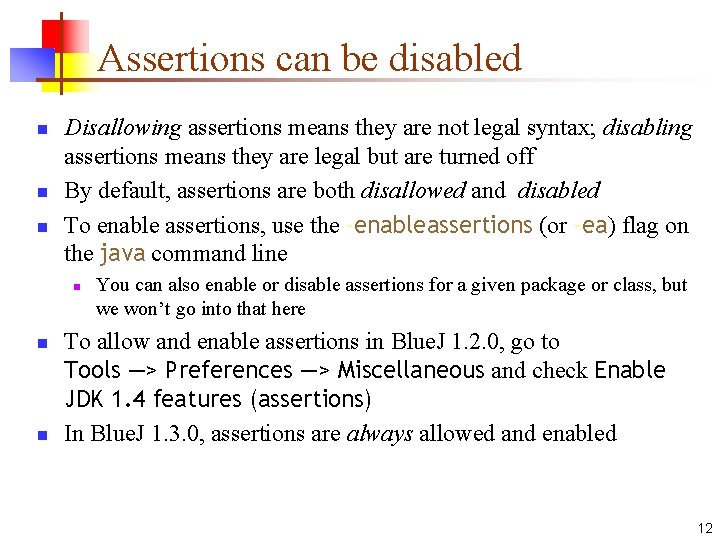 Assertions can be disabled n n n Disallowing assertions means they are not legal