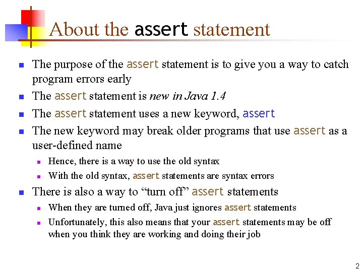 About the assert statement n n The purpose of the assert statement is to