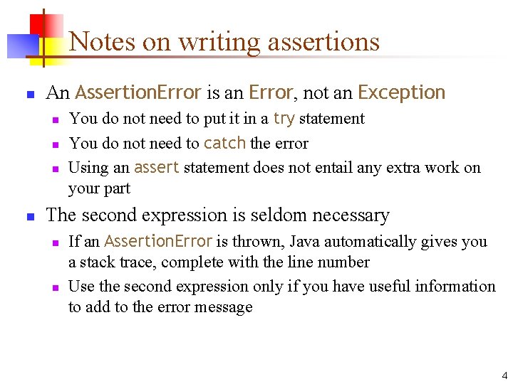 Notes on writing assertions n An Assertion. Error is an Error, not an Exception