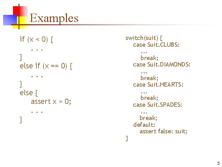 Examples if (x < 0) {. . . } else if (x == 0)