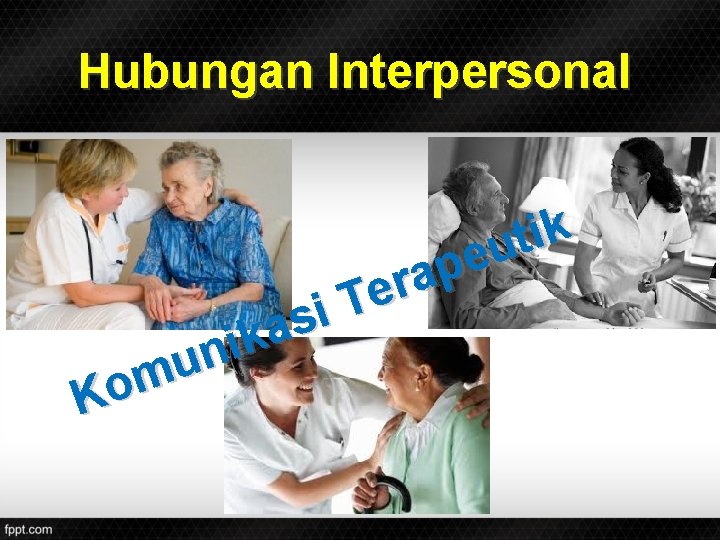 Hubungan Interpersonal k i t u e p a r e T i s