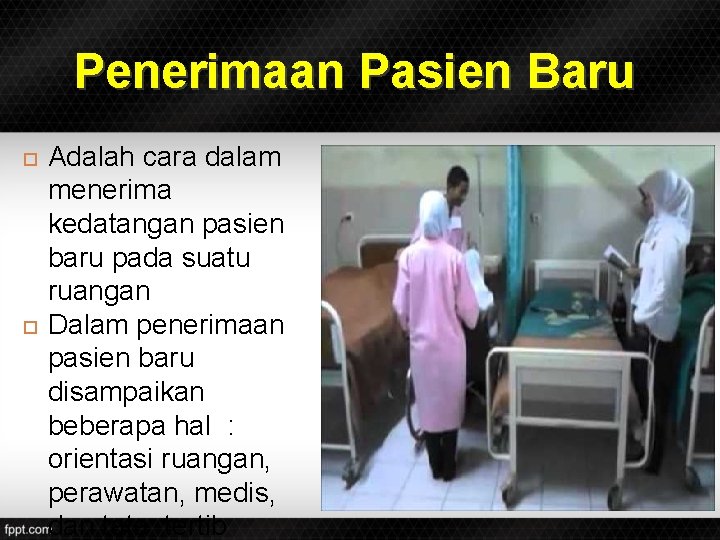 Penerimaan Pasien Baru Adalah cara dalam menerima kedatangan pasien baru pada suatu ruangan Dalam