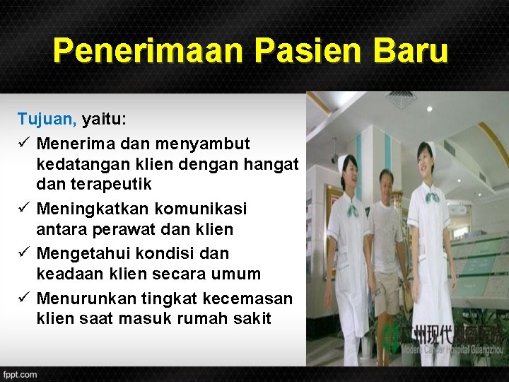 Penerimaan Pasien Baru Tujuan, yaitu: ü Menerima dan menyambut kedatangan klien dengan hangat dan