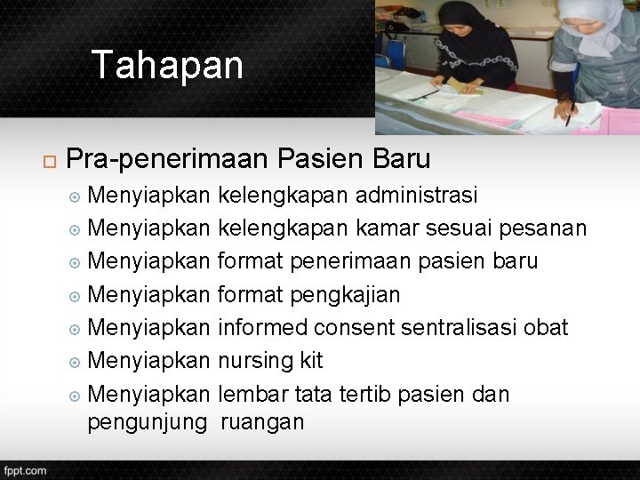 Tahapan Pra-penerimaan Pasien Baru Menyiapkan kelengkapan administrasi Menyiapkan kelengkapan kamar sesuai pesanan Menyiapkan format
