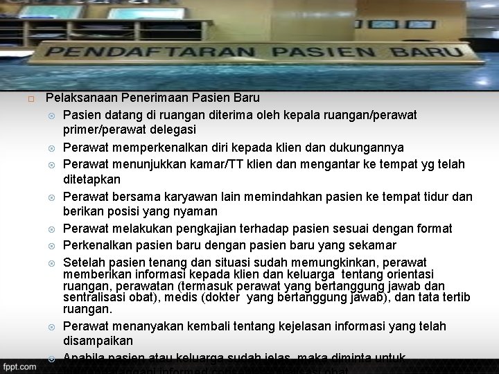  Pelaksanaan Penerimaan Pasien Baru Pasien datang di ruangan diterima oleh kepala ruangan/perawat primer/perawat