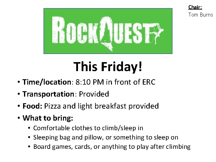 Chair: Tom Burns This Friday! • Time/location: 8: 10 PM in front of ERC
