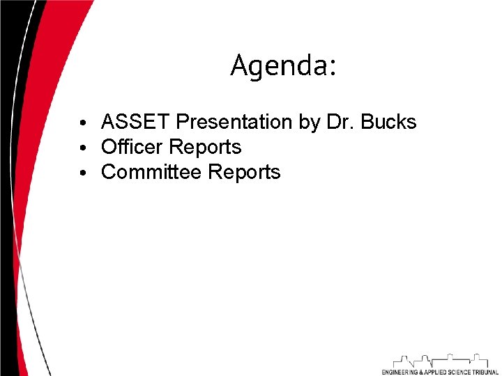 Agenda: • ASSET Presentation by Dr. Bucks • Officer Reports • Committee Reports 