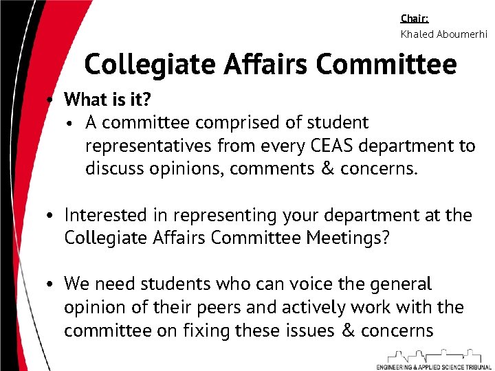 Chair: Khaled Aboumerhi Collegiate Affairs Committee • What is it? • A committee comprised