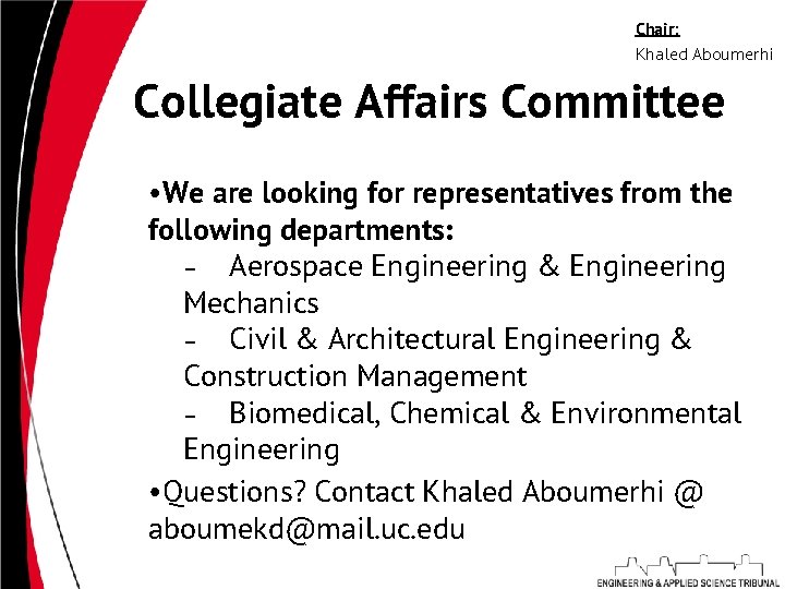Chair: Khaled Aboumerhi Collegiate Affairs Committee • We are looking for representatives from the