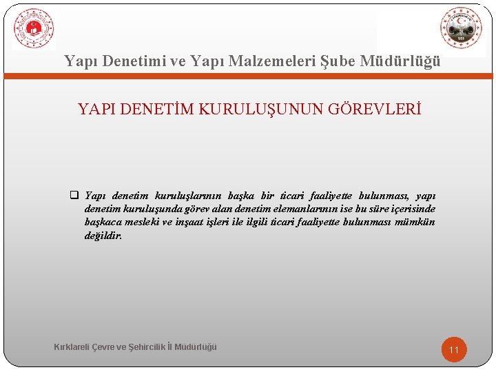  Yapı Denetimi ve Yapı Malzemeleri Şube Müdürlüğü YAPI DENETİM KURULUŞUNUN GÖREVLERİ q Yapı