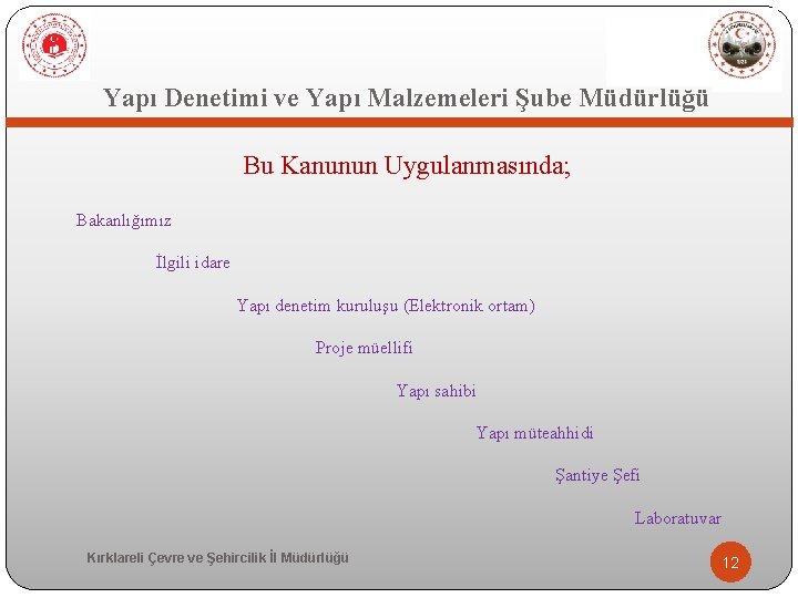  Yapı Denetimi ve Yapı Malzemeleri Şube Müdürlüğü Bu Kanunun Uygulanmasında; Bakanlığımız İlgili idare