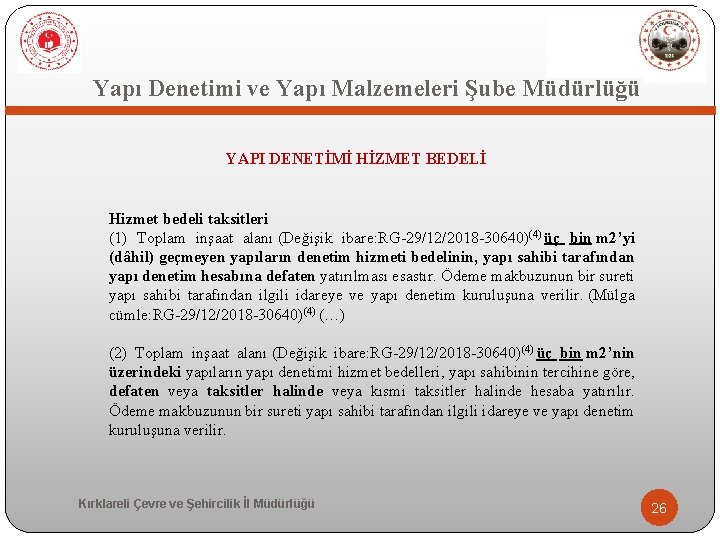  Yapı Denetimi ve Yapı Malzemeleri Şube Müdürlüğü YAPI DENETİMİ HİZMET BEDELİ Hizmet bedeli