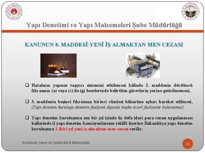  Yapı Denetimi ve Yapı Malzemeleri Şube Müdürlüğü KANUNUN 8. MADDESİ-YENİ İŞ ALMAKTAN MEN