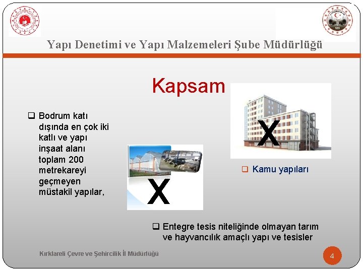  Yapı Denetimi ve Yapı Malzemeleri Şube Müdürlüğü Kapsam q Bodrum katı dışında en