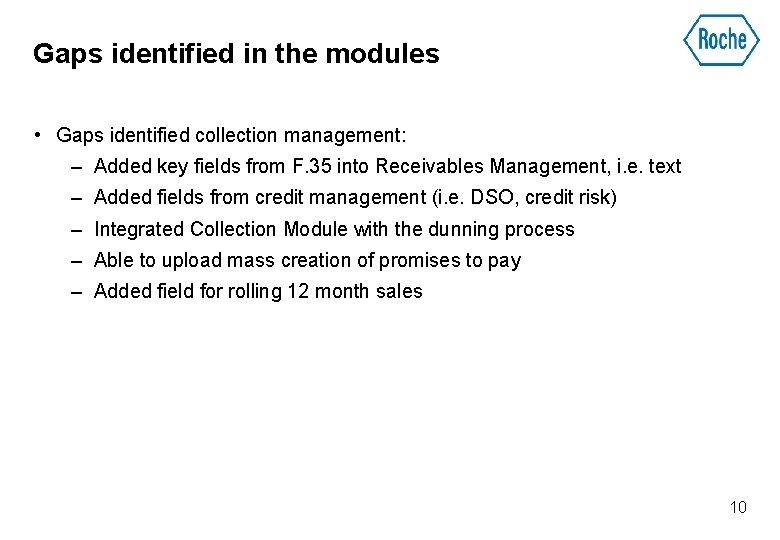 Gaps identified in the modules • Gaps identified collection management: – Added key fields