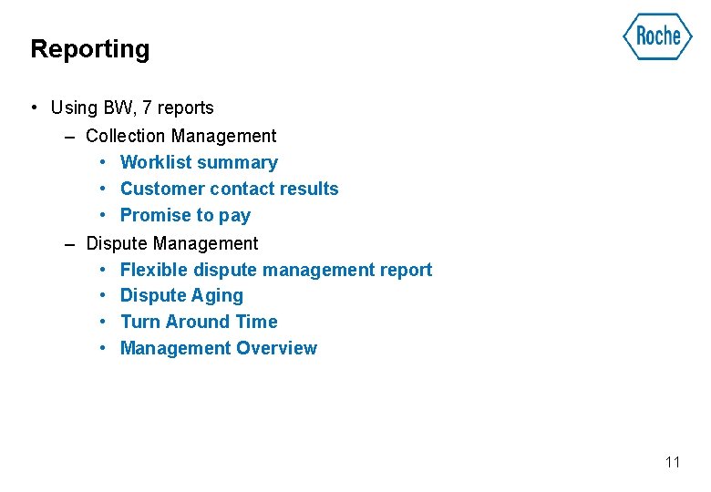 Reporting • Using BW, 7 reports – Collection Management • Worklist summary • Customer