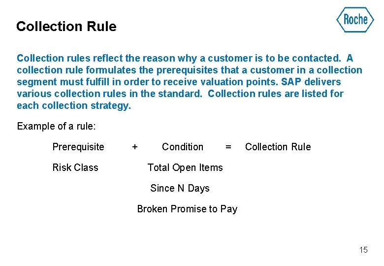 Collection Rule Collection rules reflect the reason why a customer is to be contacted.