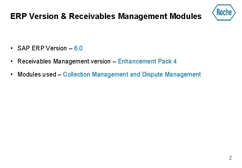 ERP Version & Receivables Management Modules • SAP ERP Version – 6. 0 •