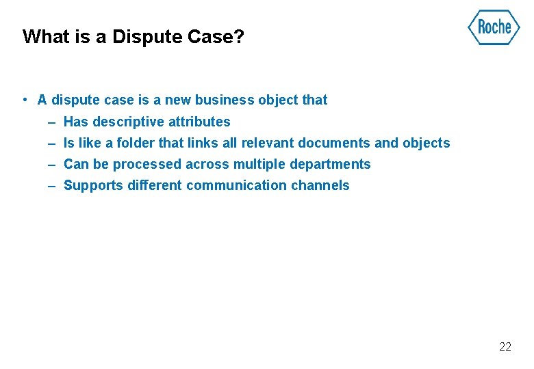 What is a Dispute Case? • A dispute case is a new business object