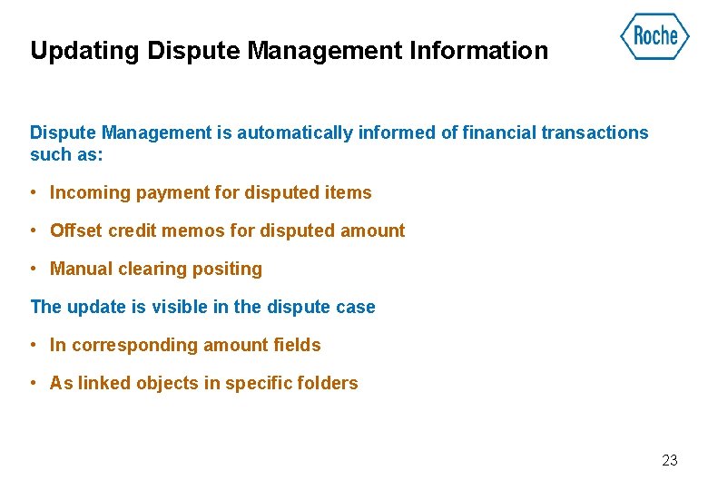 Updating Dispute Management Information Dispute Management is automatically informed of financial transactions such as: