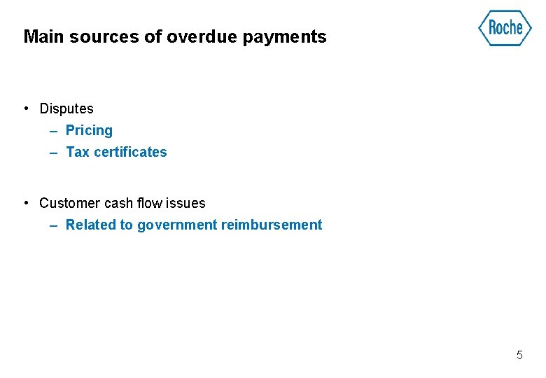 Main sources of overdue payments • Disputes – Pricing – Tax certificates • Customer