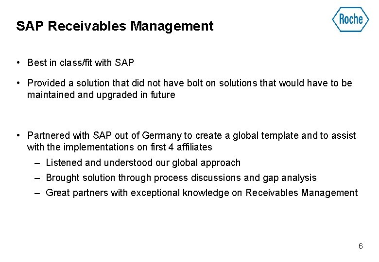 SAP Receivables Management • Best in class/fit with SAP • Provided a solution that