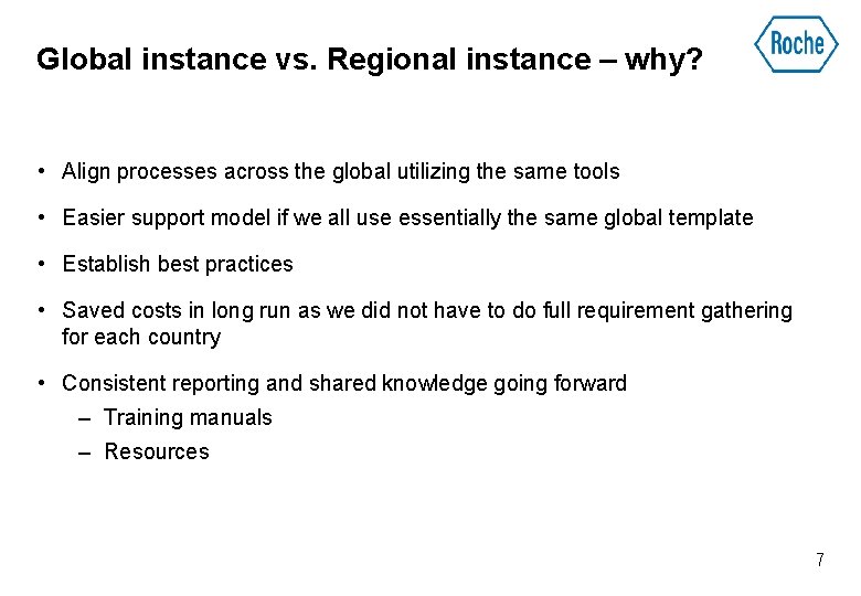 Global instance vs. Regional instance – why? • Align processes across the global utilizing